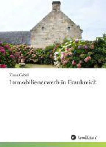 Immobilienerwerb in Frankreich - Fundierter Ratgeber hilft, die ideale Immobilie zu finden Bild: Immobilienerwerb in Frankreich - Fundierter Ratgeber hilft, die ideale Immobilie zu finden