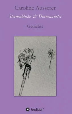 Bild: Sternenblicke und Dornenwörter - Gedichte rund um die Liebe