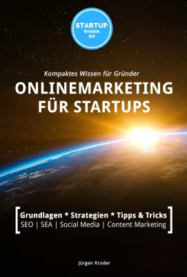 “Onlinemarketing für StartUps”: Das neue Buch für Gründer und Marketing-Einsteiger Bild: “Onlinemarketing für StartUps”: Das neue Buch für Gründer und Marketing-Einsteiger