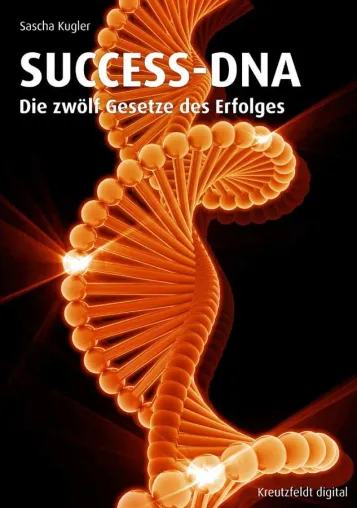 SUCCESS-DNA - Die zwölf Gesetze des Erfolges: Ein innovativer Ratgeber, der Unternehmer ins Handeln bringt Bild: SUCCESS-DNA - Die zwölf Gesetze des Erfolges: Ein innovativer Ratgeber, der Unternehmer ins Handeln bringt