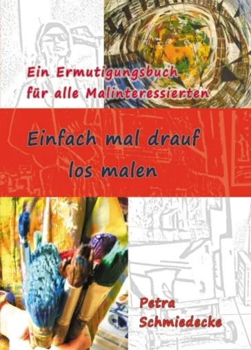 Bild: Einfach mal drauf los malen - Ein Ermutigungsbuch für alle Malinteressierten
