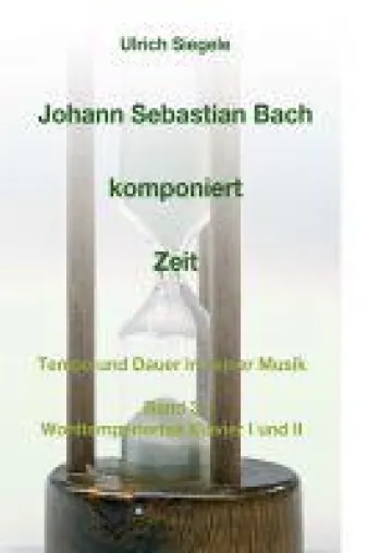 Johann Sebastian Bach komponiert Zeit - Sachbuch rückt Tempo und Dauer in seiner Musik in den Mittelpunk Bild: Johann Sebastian Bach komponiert Zeit - Sachbuch rückt Tempo und Dauer in seiner Musik in den Mittelpunk
