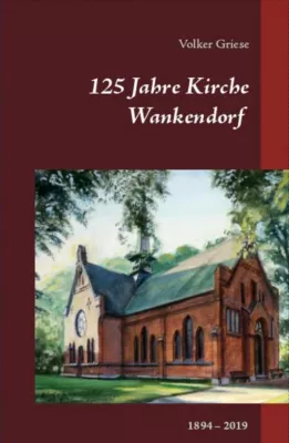 Bild: 125 Jahre Kirche Wankendorf 1894–2019. Chronik zum Jubiläumsjahr erschienen.