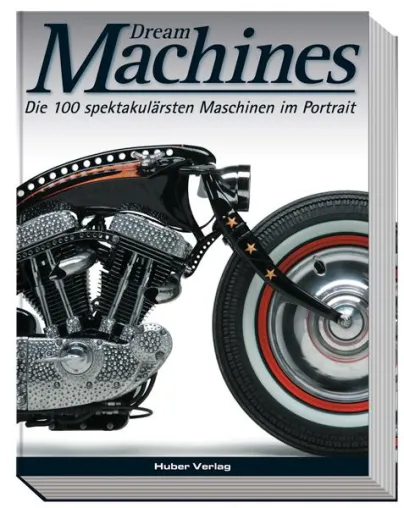 Buch-Neuerscheinung »DREAM-MACHINES – Die 100 spektakulärsten Maschinen im Portrait« Bild: Buch-Neuerscheinung »DREAM-MACHINES – Die 100 spektakulärsten Maschinen im Portrait«