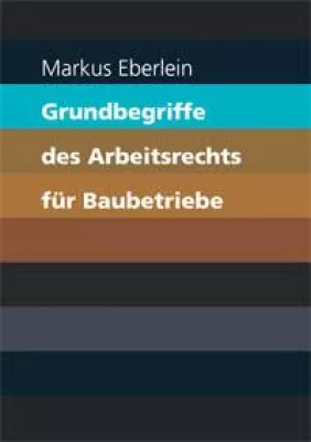 Bild: Neuerscheinung: Markus Eberlein - Grundbegriffe des Arbeitsrechts für Baubetriebe