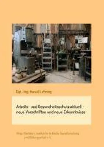 Bild: Arbeits- und Gesundheitsschutz aktuell - Neue Vorschriften und neue Erkenntnisse