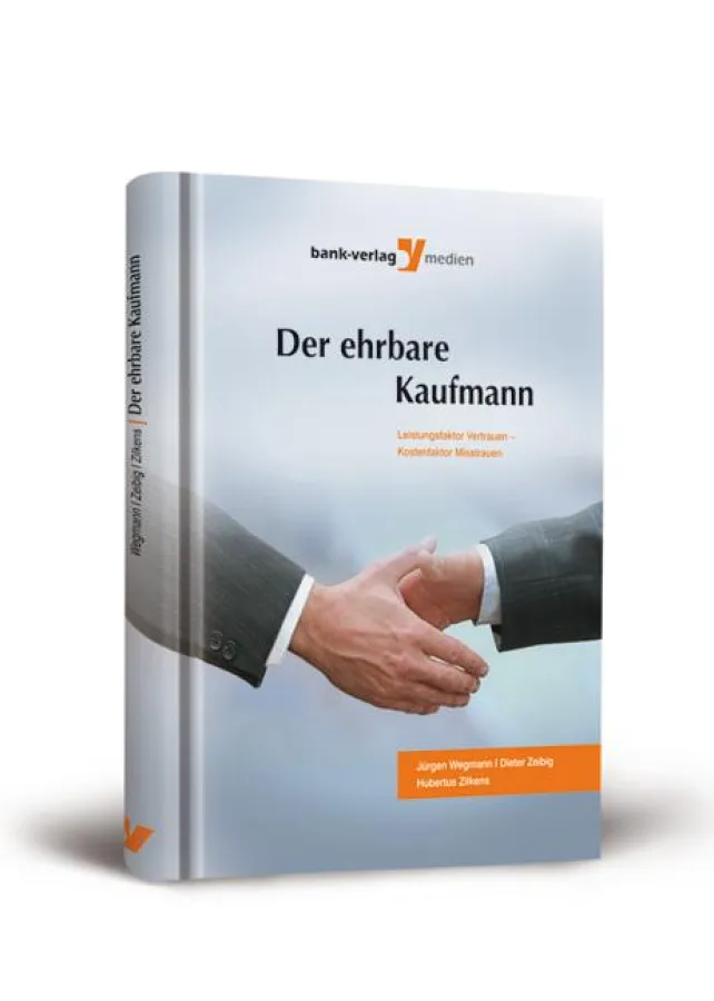Der ehrbare Kaufmann. Leistungsfaktor Vertrauen - Kostenfaktor Misstrauen