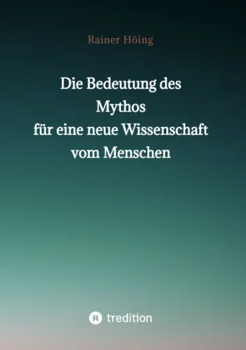 Bild: Die Bedeutung des Mythos für eine neue Wissenschaft vom Menschen