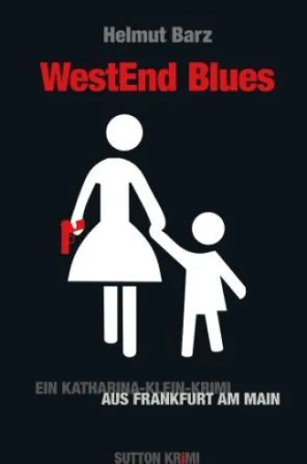Bild: "WestEnd Blues - Ein Katharina-Klein-Krimi aus Frankfurt am Main" von Helmut Barz