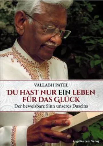 Neuerscheinung: „Du hast nur ein Leben für das Glück“ von Vallabh Patel - Buchvorstellung am 30.7. im NDR-TV Bild: Neuerscheinung: „Du hast nur ein Leben für das Glück“ von Vallabh Patel - Buchvorstellung am 30.7. im NDR-TV