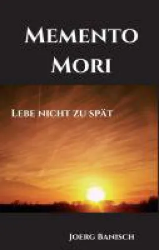 Bild: Memento Mori - ein lebensnaher Ratgeber zeigt den Weg in ein selbstbestimmtes Leben