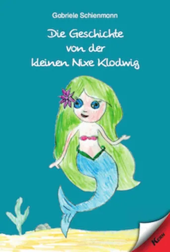 Die Geschichte von der kleinen Nixe Klodwig Bild: Die Geschichte von der kleinen Nixe Klodwig