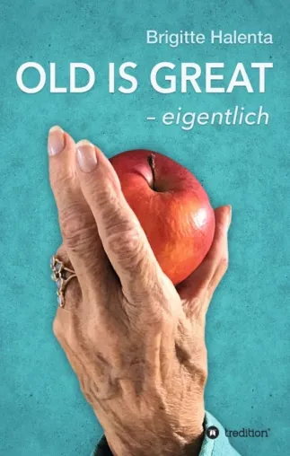 Bild: OLD IS GREAT - eigentlich: Der Wegweiser zum glücklichen Altern