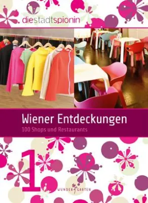 Neuerscheinung: Wiener Entdeckungen. 100 Shops und Restaurants Bild: Neuerscheinung: Wiener Entdeckungen. 100 Shops und Restaurants
