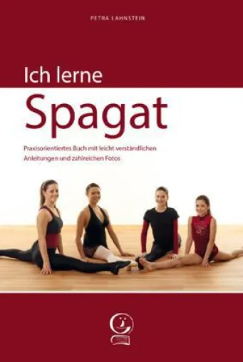 "Ich lerne Spagat" - Zweite Auflage des erfolgreichen Praxisbuchs Bild: "Ich lerne Spagat" - Zweite Auflage des erfolgreichen Praxisbuchs