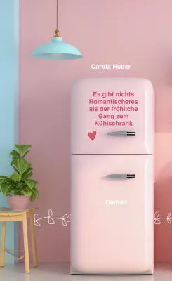 Buch Neuerscheinung „Es gibt nichts Romantischeres als der fröhliche Gang zum Kühlschrank“ Bild: Buch Neuerscheinung „Es gibt nichts Romantischeres als der fröhliche Gang zum Kühlschrank“