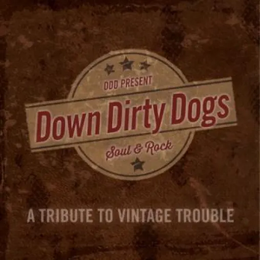 DOWN DIRTY DOGS - “A Tribute To Vintage Trouble" Bild: DOWN DIRTY DOGS - “A Tribute To Vintage Trouble"