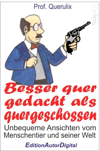 Bild: Prof. Querulix: Lieber quer gedacht als quergeschossen
