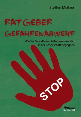 Bild: Ratgeber Gefahrenabwehr - Wie Sie Gewalt- und Alltagskriminalität in der Gesellschaft begegnen