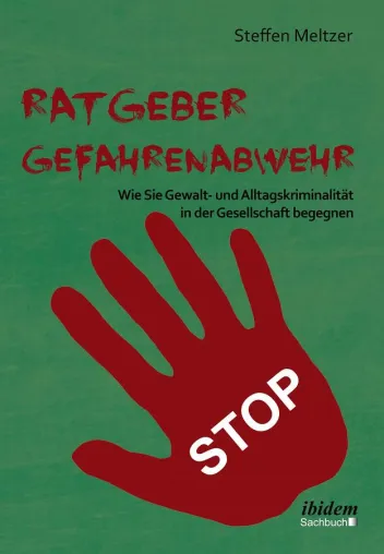Ratgeber Gefahrenabwehr - Wie Sie Gewalt- und Alltagskriminalität in der Gesellschaft begegnen Bild: Ratgeber Gefahrenabwehr - Wie Sie Gewalt- und Alltagskriminalität in der Gesellschaft begegnen