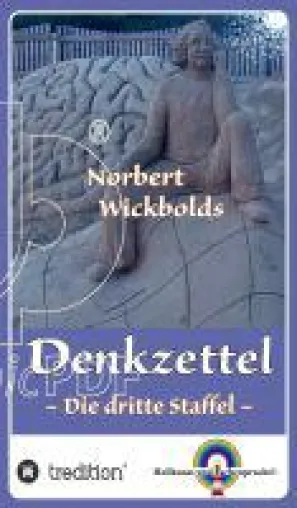 Norbert Wickbolds Denkzettel Teil 3 - Texte, die zum Schmunzeln und Nachdenken anregen Bild: Norbert Wickbolds Denkzettel Teil 3 - Texte, die zum Schmunzeln und Nachdenken anregen