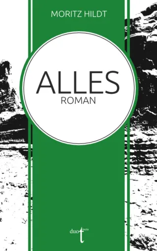 Bild: Moritz Hildt – „Alles“. Ein Roman über die dunkle Seite der Wahrheit. Nominiert für den Thaddäus-Troll-Preis