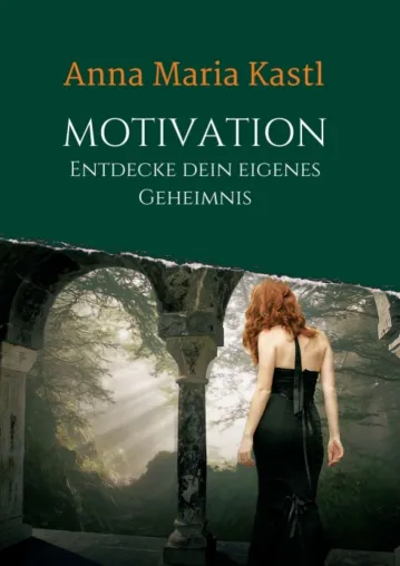 Motivation - Entdecke dein eigenes Geheimnis - Motivationsbuch für ein glücklicheres Leben Bild: Motivation - Entdecke dein eigenes Geheimnis - Motivationsbuch für ein glücklicheres Leben