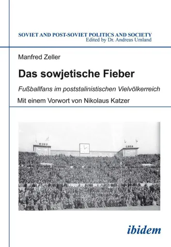 Bild: "Moskau gegen Kiew" - Fußballfans im poststalinistischen Vielvölkerreich