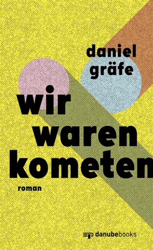 Bild: „Wir waren Kometen“: Roman-Debüt des Jahres 2024 von Daniel Gräfe