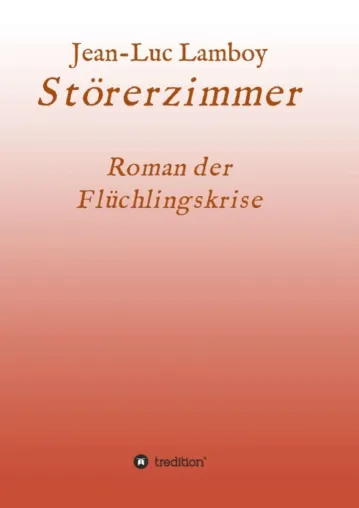 Störerzimmer - Erzählung über die Gewinner und Verlierer der Flüchtlingskrise Bild: Störerzimmer - Erzählung über die Gewinner und Verlierer der Flüchtlingskrise