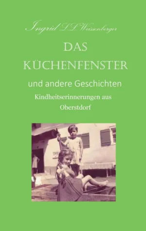 Bild: Das Küchenfenster - Kindheitserinnerungen aus Oberstdorf