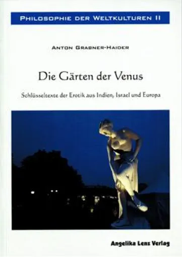 Bild: Neu: Die Gärten der Venus - Schlüsseltexte der Liebe aus Indien, Israel und Europa