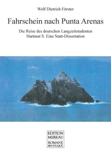 Bild: Wolf Dietrich Försters Roman-Trilogie „Fahrschein nach Punta Arenas“ im Fouqué Literaturverlag