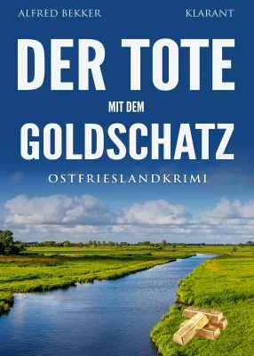 Bild: Neuerscheinung: Ostfrieslandkrimi "Der Tote mit dem Goldschatz" von Alfred Bekker im Klarant Verlag