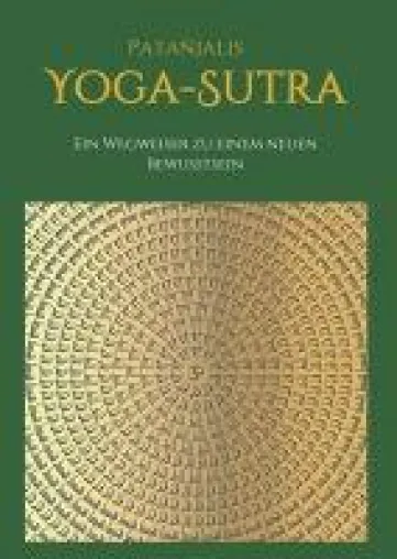 Patanjalis Yoga-Sutra - ein Wegweiser zu einem neuen Bewusstsein Bild: Patanjalis Yoga-Sutra - ein Wegweiser zu einem neuen Bewusstsein