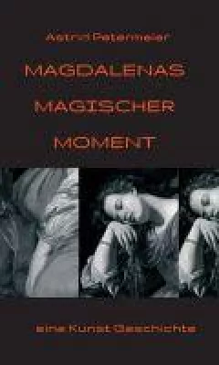 Bild: Magdalenas Magischer Moment - eine Kunst-Geschichte