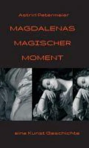 Bild: Magdalenas Magischer Moment - eine Kunst-Geschichte