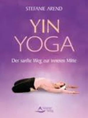 Bild: Yin Yoga - der sanfte Weg zur inneren Mitte von Stefanie Arend wird Yoga-Buch des Jahres 2011