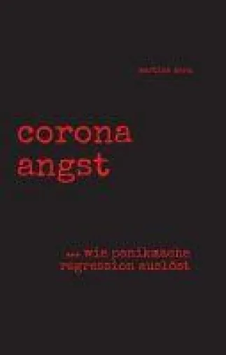 corona angst - Kritische Gedanken zum Lockdown und zur Corona-Angst Bild: corona angst - Kritische Gedanken zum Lockdown und zur Corona-Angst