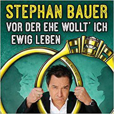Vor der Ehe wollt ich ewig leben - die neue CD des Comedian Stephan Bauer Bild: Vor der Ehe wollt ich ewig leben - die neue CD des Comedian Stephan Bauer