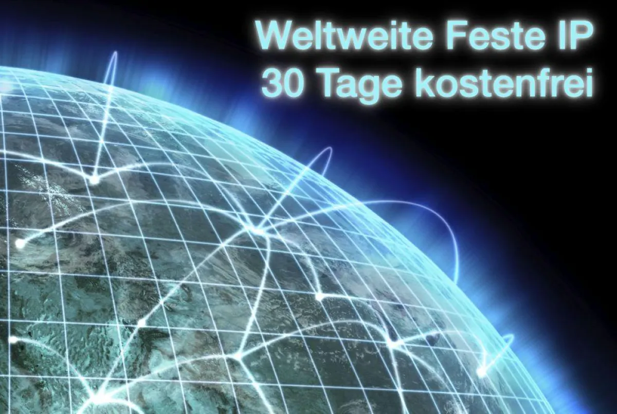 Weltweite feste IP-Adresse - 30 Tage kostenfrei