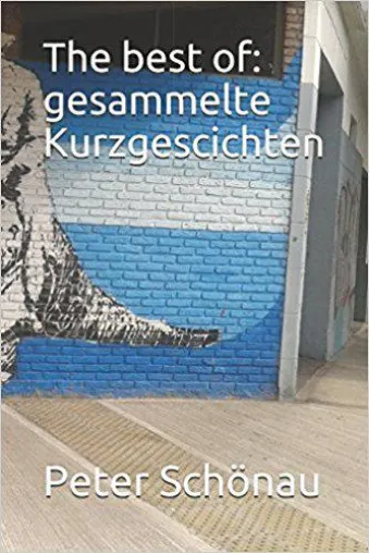 Bild: Neuausgabe der gesammelter Kurzgeschichten von Peter Schönau bei AMAZON