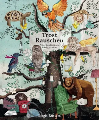 Bild: TrostRauschen - Wahre Geschichten in Fabeln gekleidet. Neues Buch schenkt eine Umarmung in Zeiten von Trauer