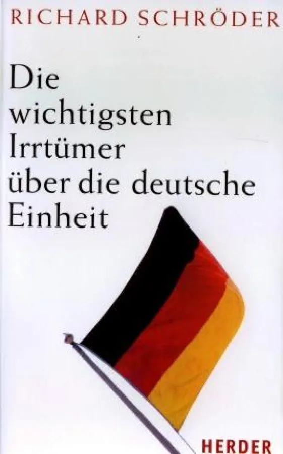 Richard Schröder: »Die wichtigsten Irrtümer der deutschen Einheit«, Herder Verlag 2009
