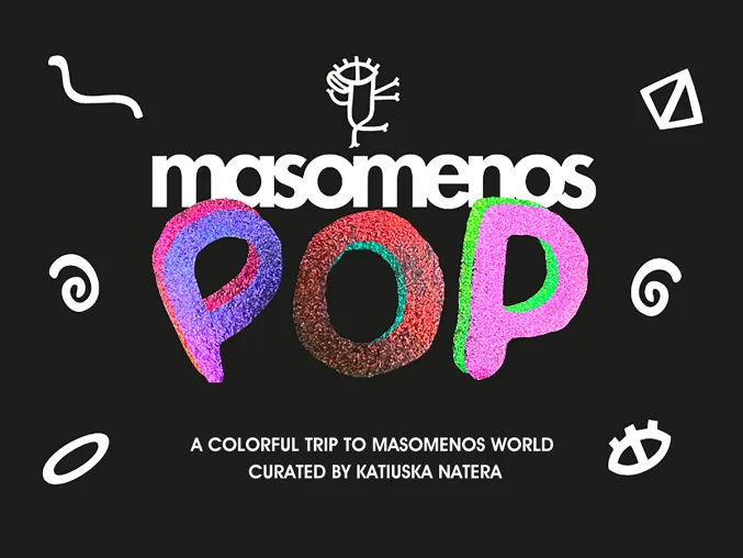 Bild: Masomenos POP! a colorful trip to masomenos world. Ausstellung curated by Katiuska Natera 
