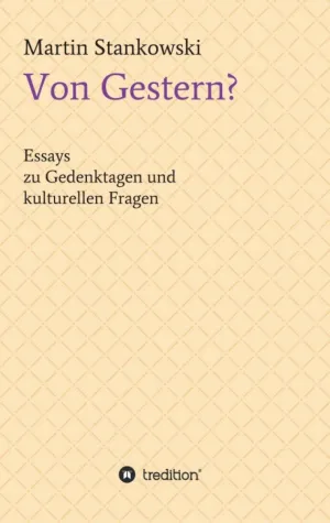 Bild: Von Gestern? - Essays zu Gedenktagen und kulturellen Fragen
