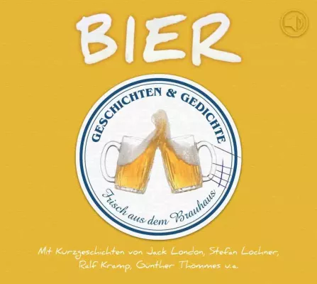 CD-Neuerscheinung: „Bier - Geschichten und Gedichte frisch aus dem Brauhaus“ Bild: CD-Neuerscheinung: „Bier - Geschichten und Gedichte frisch aus dem Brauhaus“