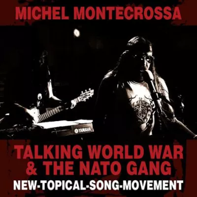 Bild: Talking World War & The Nato Gang - Michel Montecrossa's CD über den Weltkriegs-Zirkus von Politik und Banken