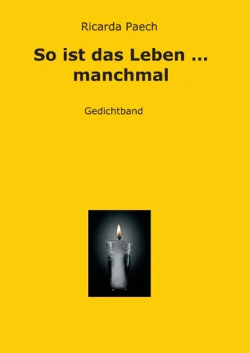 So ist das Leben ... manchmal - Gedichte, wie das Leben sie schreibt Bild: So ist das Leben ... manchmal - Gedichte, wie das Leben sie schreibt