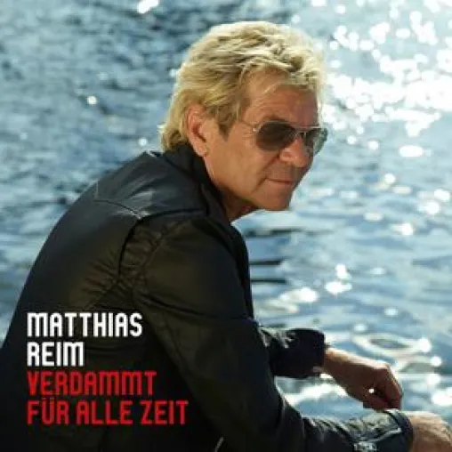 Bild: Matthias Reim - Verdammt für alle Zeit
